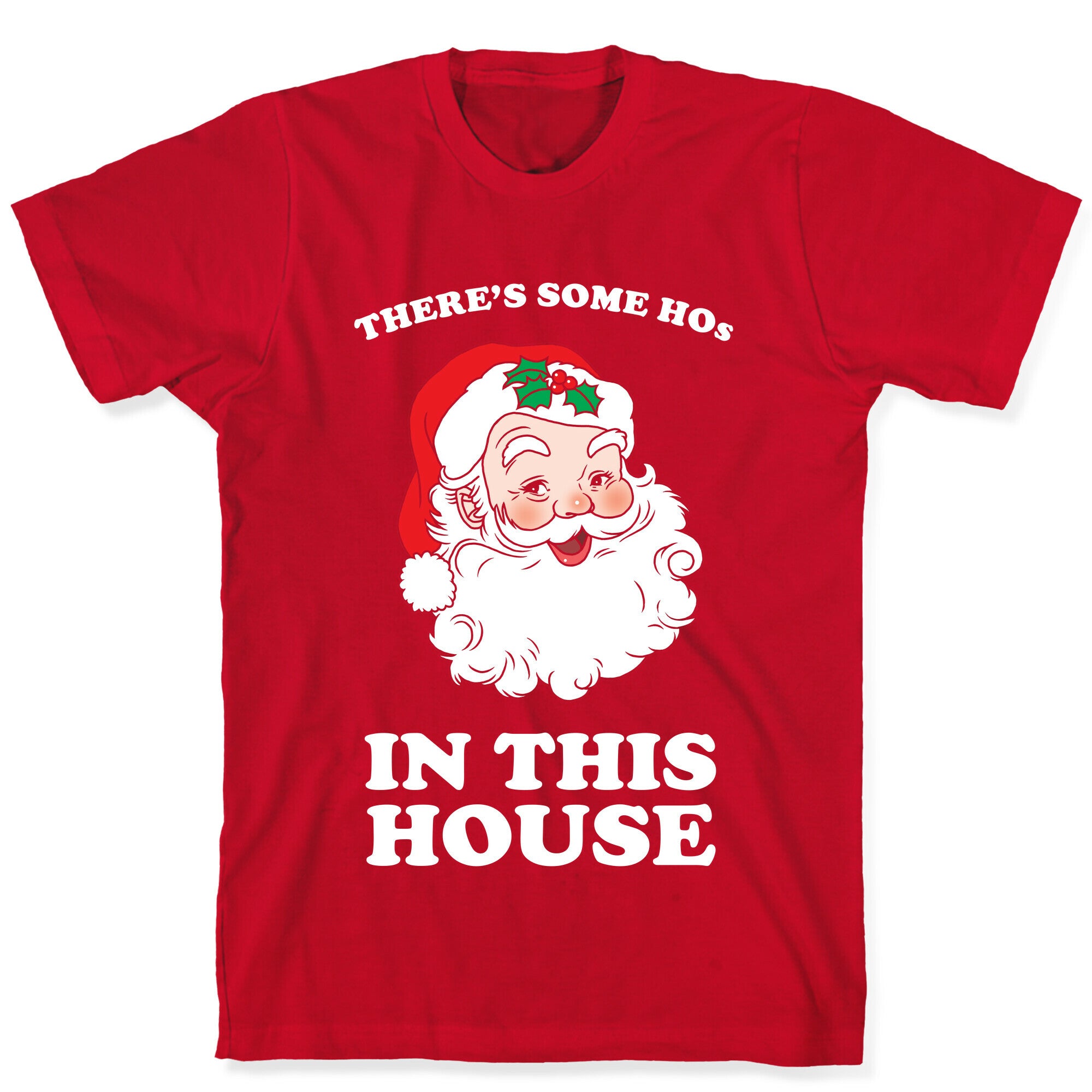 There's Some Hos in this House T-Shirt